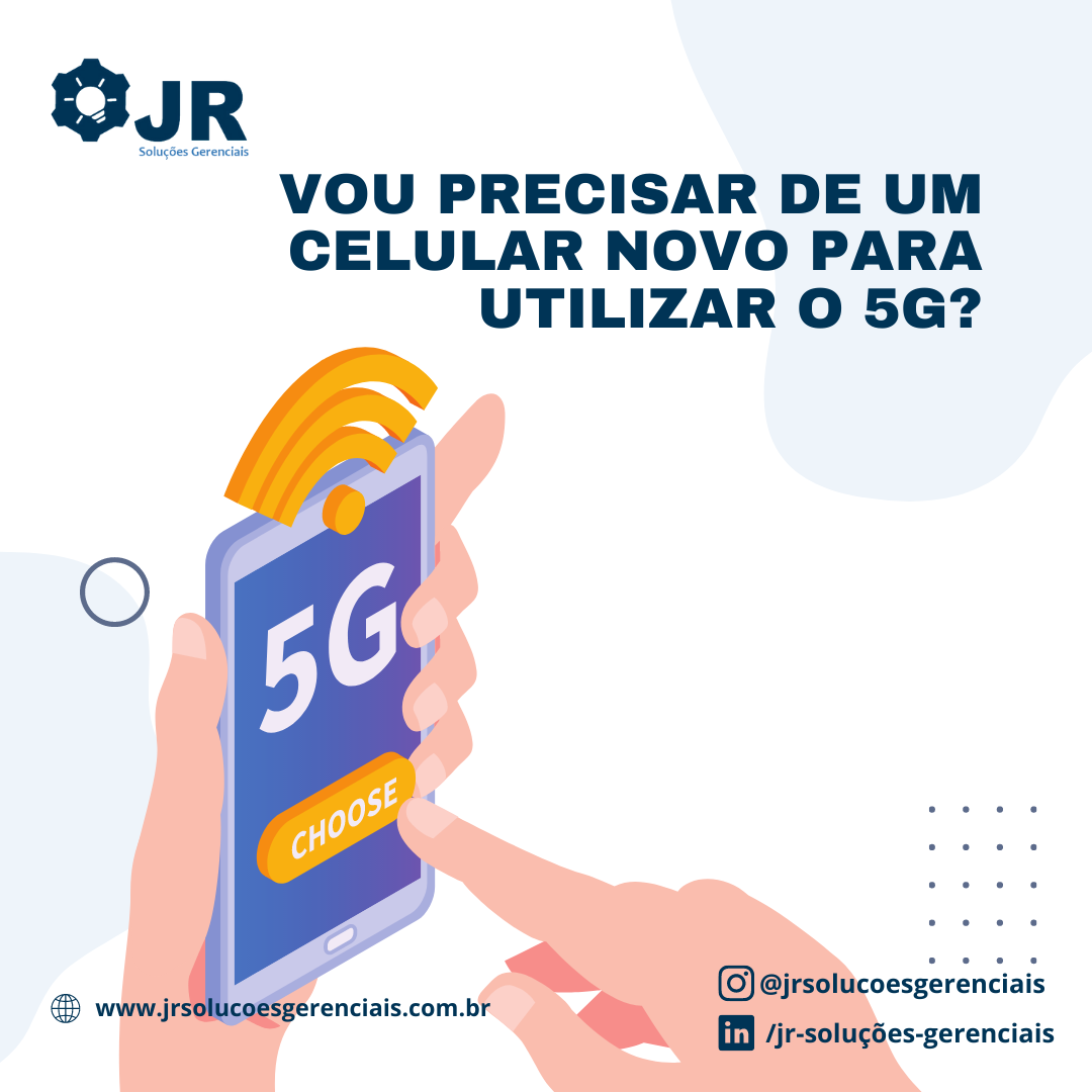 Vou precisar de um celular novo para utilizar o 5G?